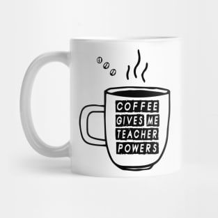 Coffee Gives Me Teacher Powers Mug